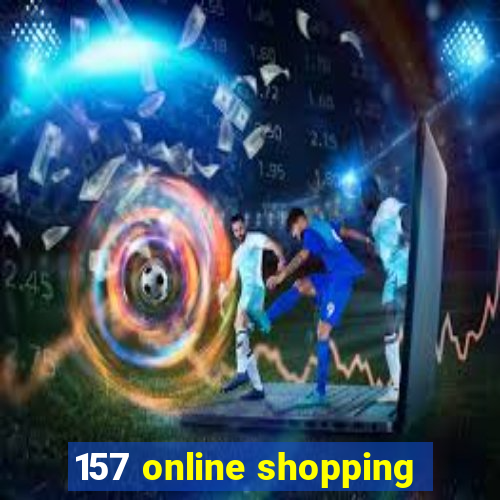 157 online shopping